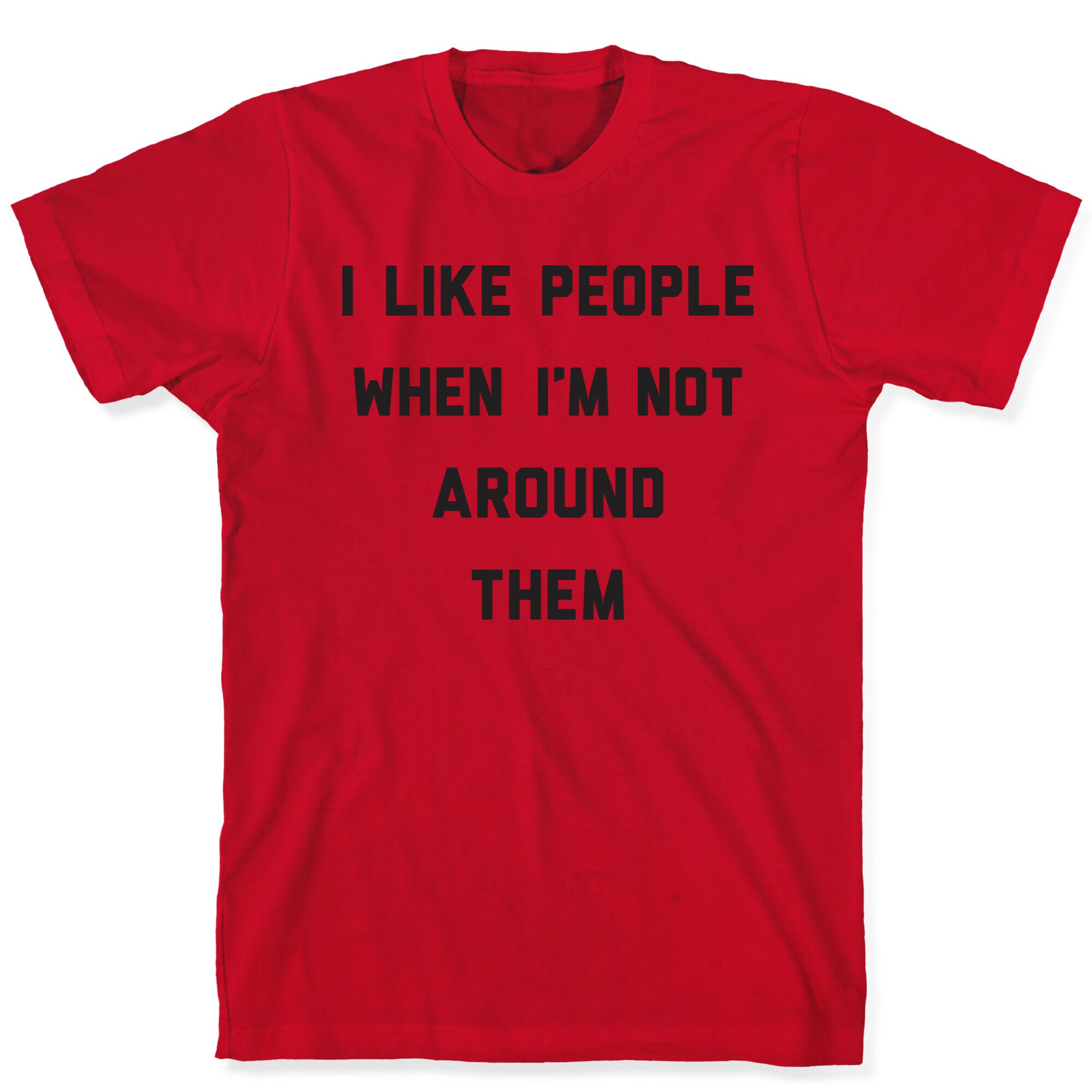 I Like People When I'm Not Around Them T-Shirt